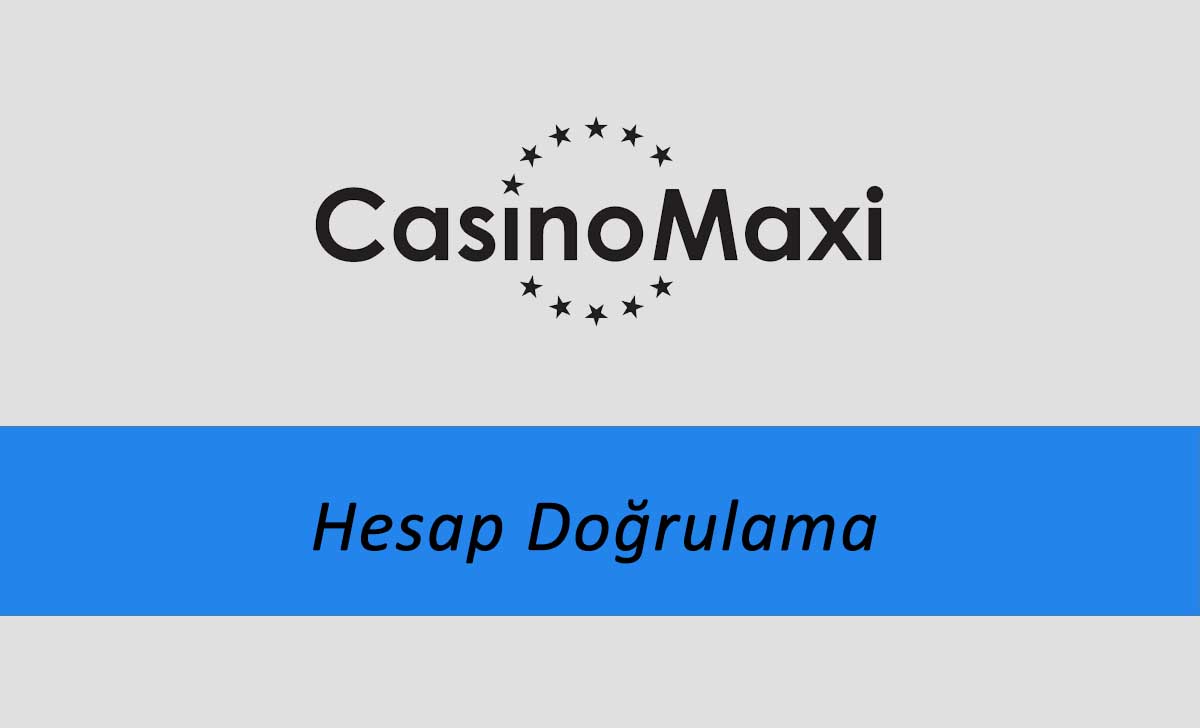Casinomaxi Hesap Doğrulama