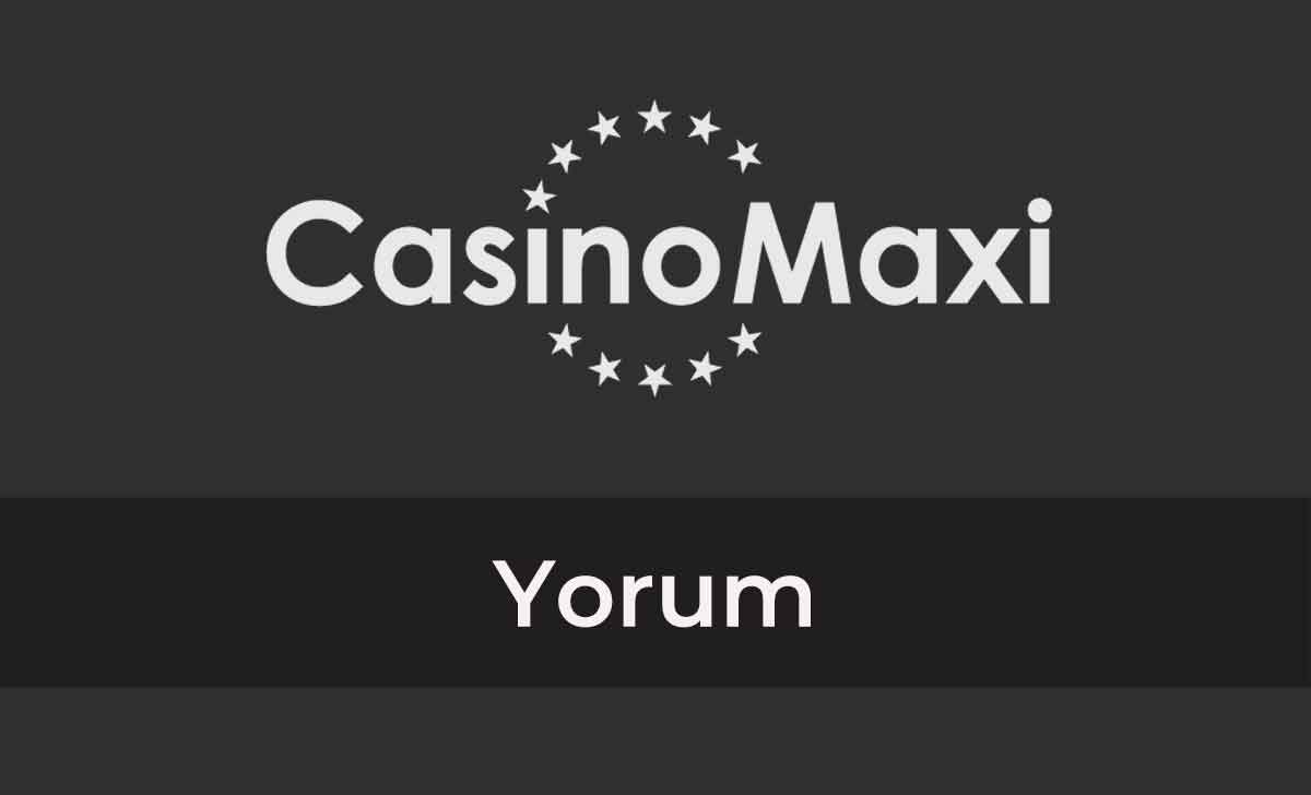 Casinomaxi Yorum