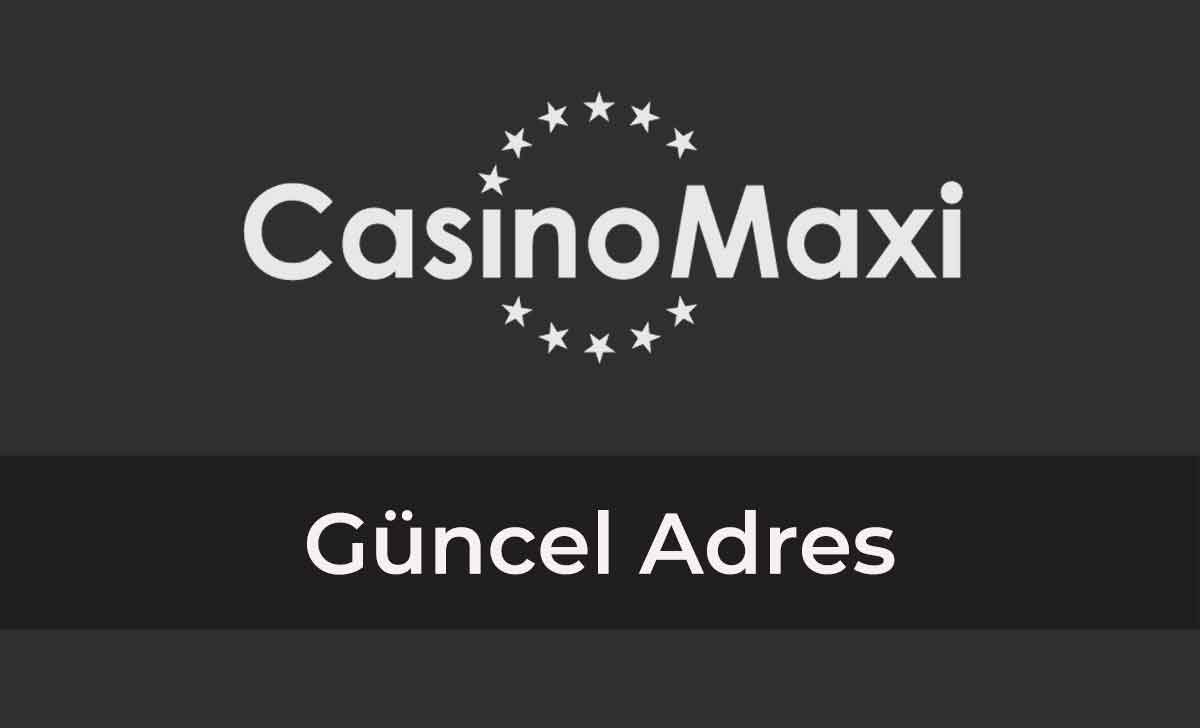 Casinomaxi Güncel Adres