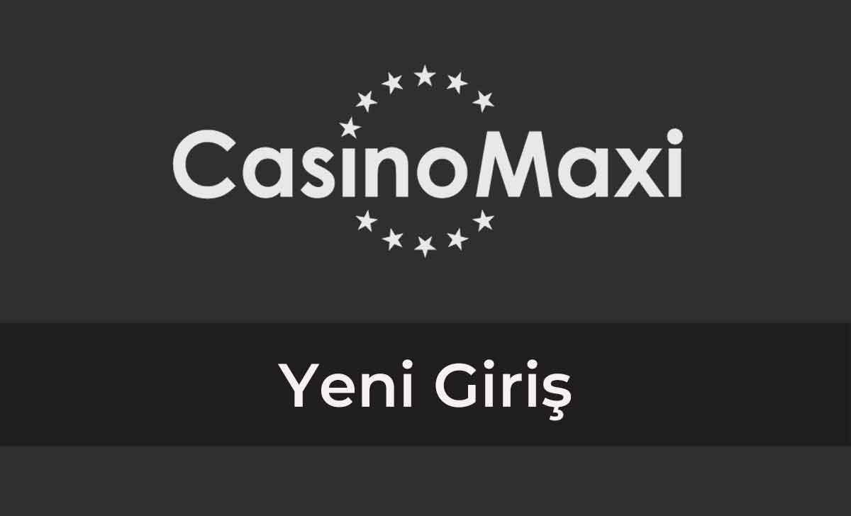 Casinomaxi Yeni Giriş 