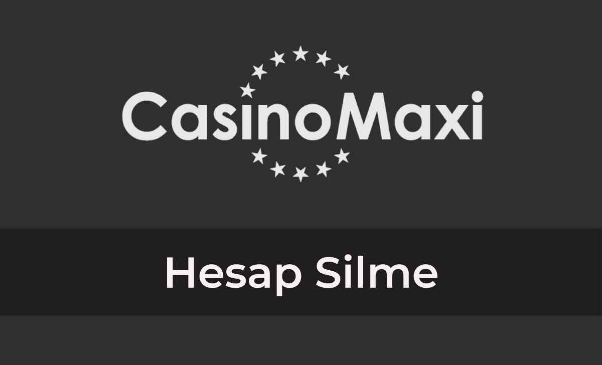 Casinomaxi Hesap Silme